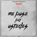 Tempo - Me Puse Pa Ustedes MP3